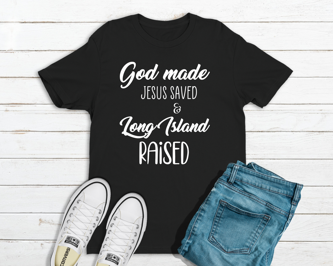 God Made Jesus Saved Long Island Raised Men's T-Shirt in Black